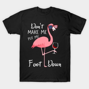 Don't Make Me Put My Foot Down Pink Flamingo Gifts Summer T-Shirt